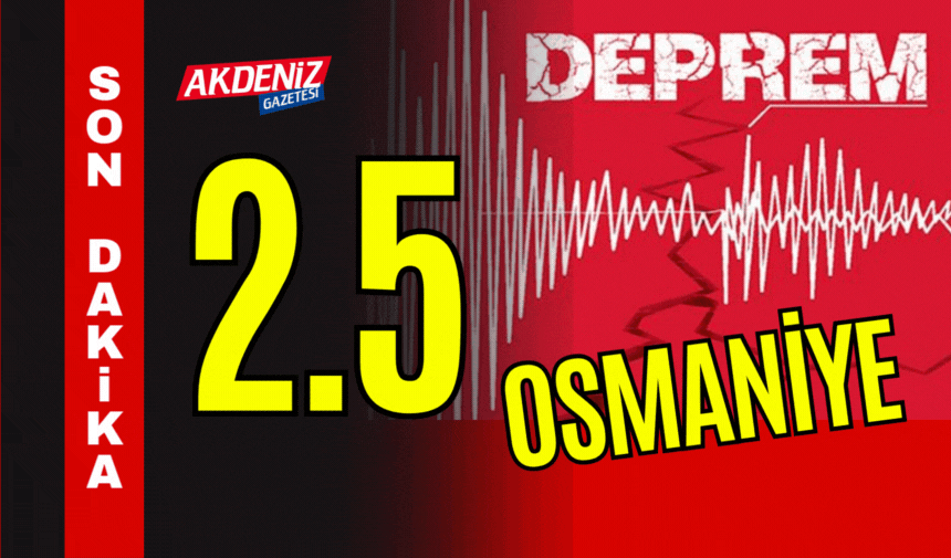 SON DAKİKA!.. Osmaniye'de 2.5 Şiddetinde deprem oldu