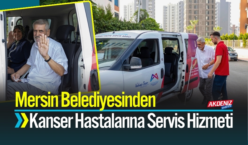Mersin Belediyesinden Kanser Hastalarına Ulaşım Desteği (1)