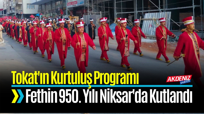 Tokat'ın Fethinin 950. Yılı Niksar'da Kutlandı (1)