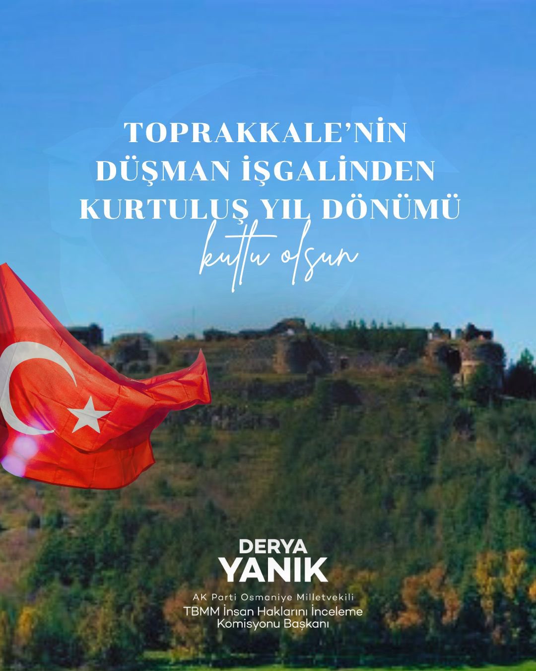 Derya Yanık’tan Toprakkale’nin Kurtuluşunun 104. Yılı Mesajı!