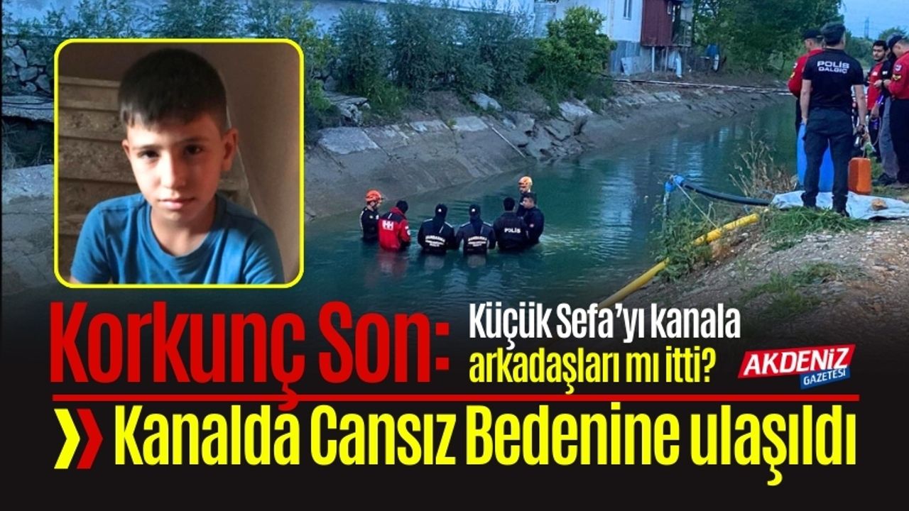 Korkunç Son: Kayıp Çocuk, Sulama Kanalında bulundu