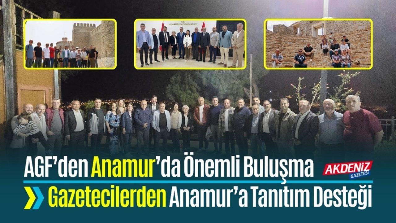 AGF’den Anamur’da Önemli Buluşma: Gazetecilerden Anamur’a Tanıtım Desteği