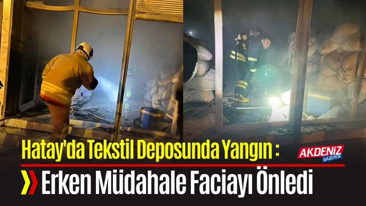 Hatay'da Tekstil Deposunda Yangın Paniği