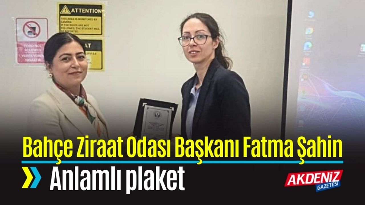 Bahçe Ziraat Odası Başkanı Fatma Şahin'e Ödül
