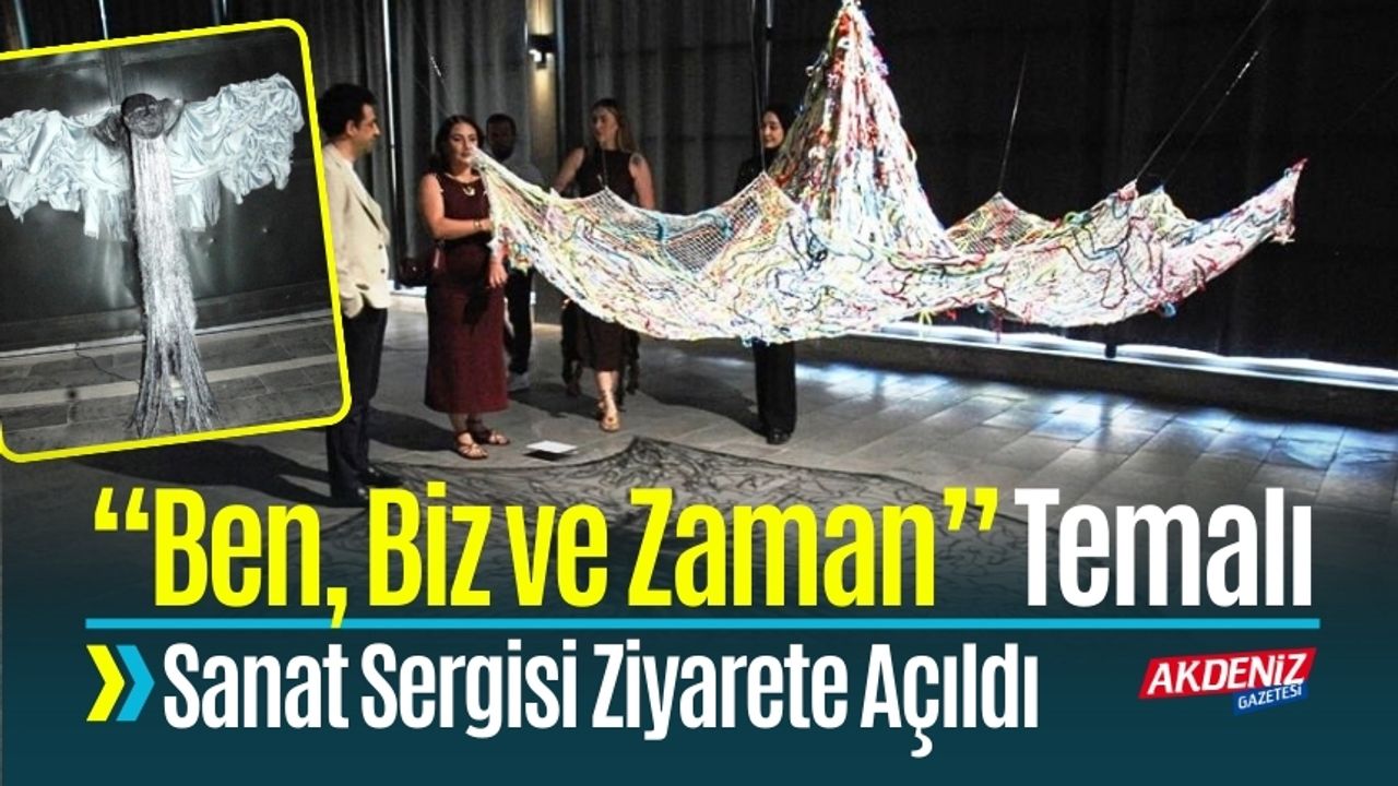 Adana’da “Ben, Biz ve Zaman” Temalı Sanat Sergisi Ziyarete Açıldı