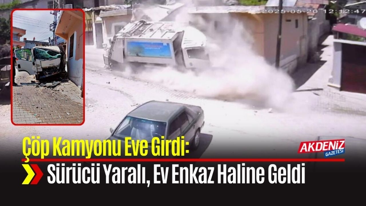 Çöp Kamyonu Kazası: Sürücü Yaralı, Ev Enkaz Haline Geldi
