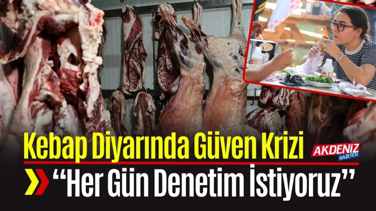 Kebap Diyarında Güven Krizi: “Her Gün Denetim İstiyoruz”
