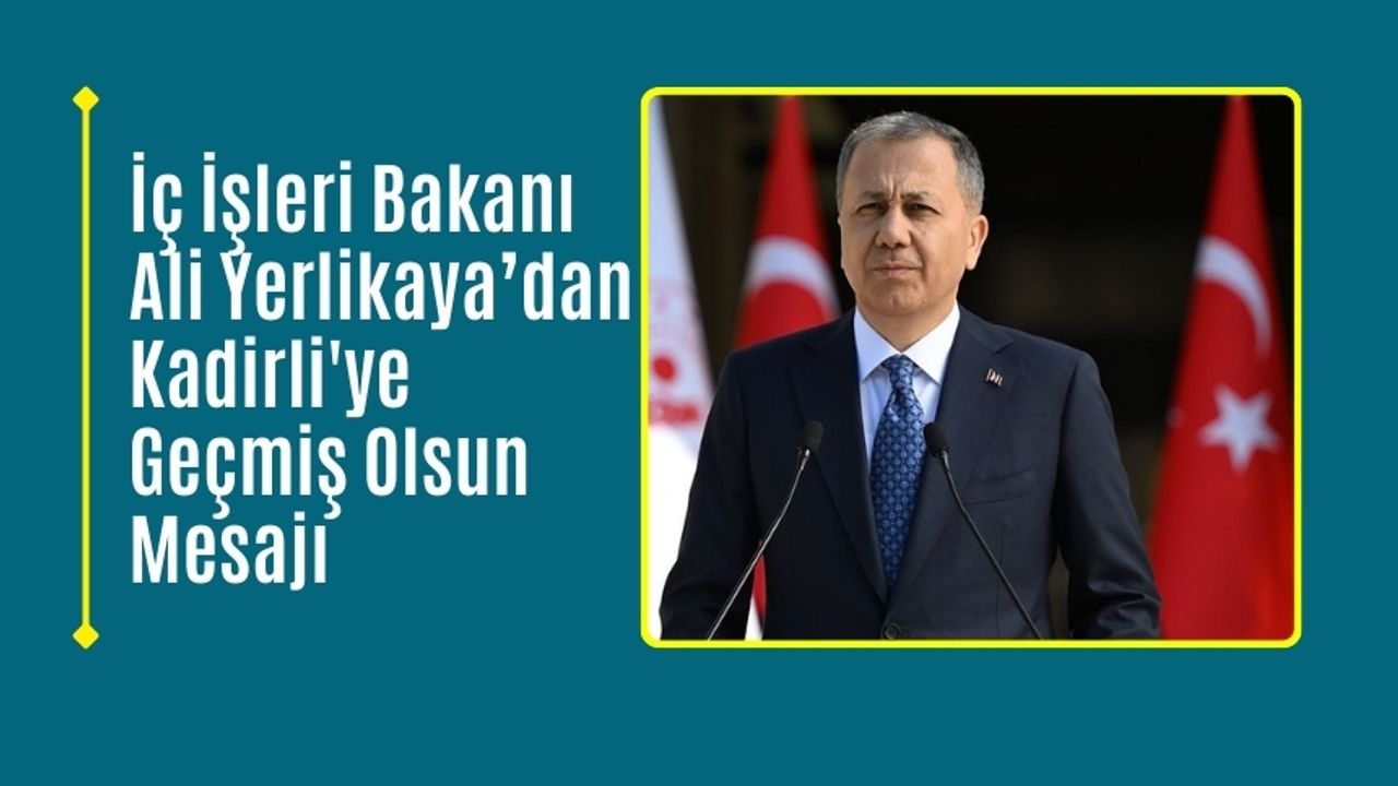 İç İşleri Bakanlığından Kadirli'ye Geçmiş Olsun Mesajı