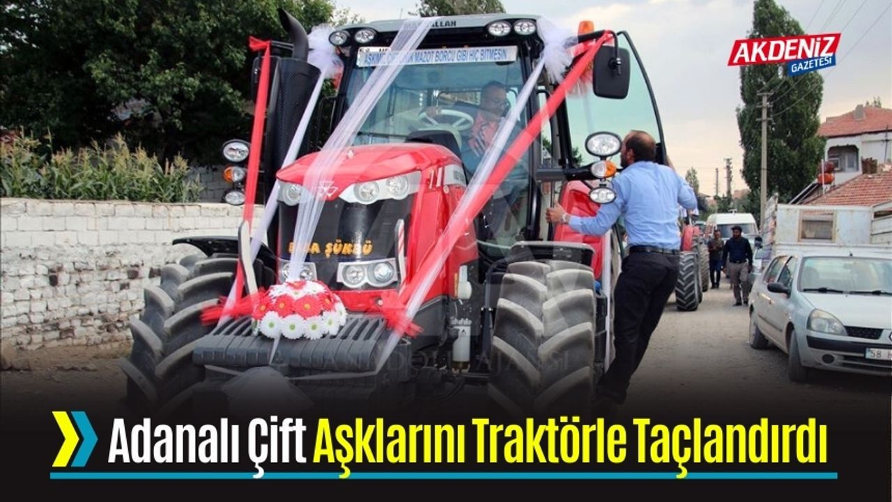 Adanalı Çift Aşklarını Traktörle Taçlandırdı