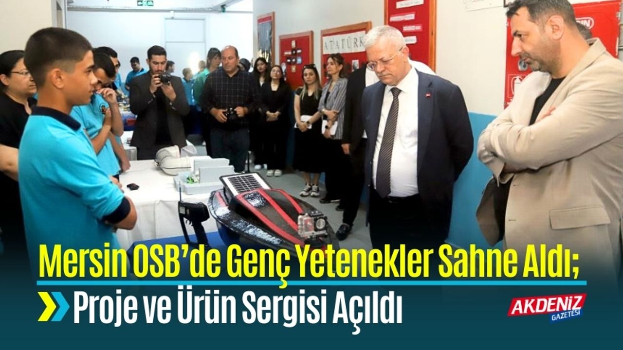 Mersin OSB’de Genç Yetenekler İçin Proje ve Ürün Sergisi Açıldı