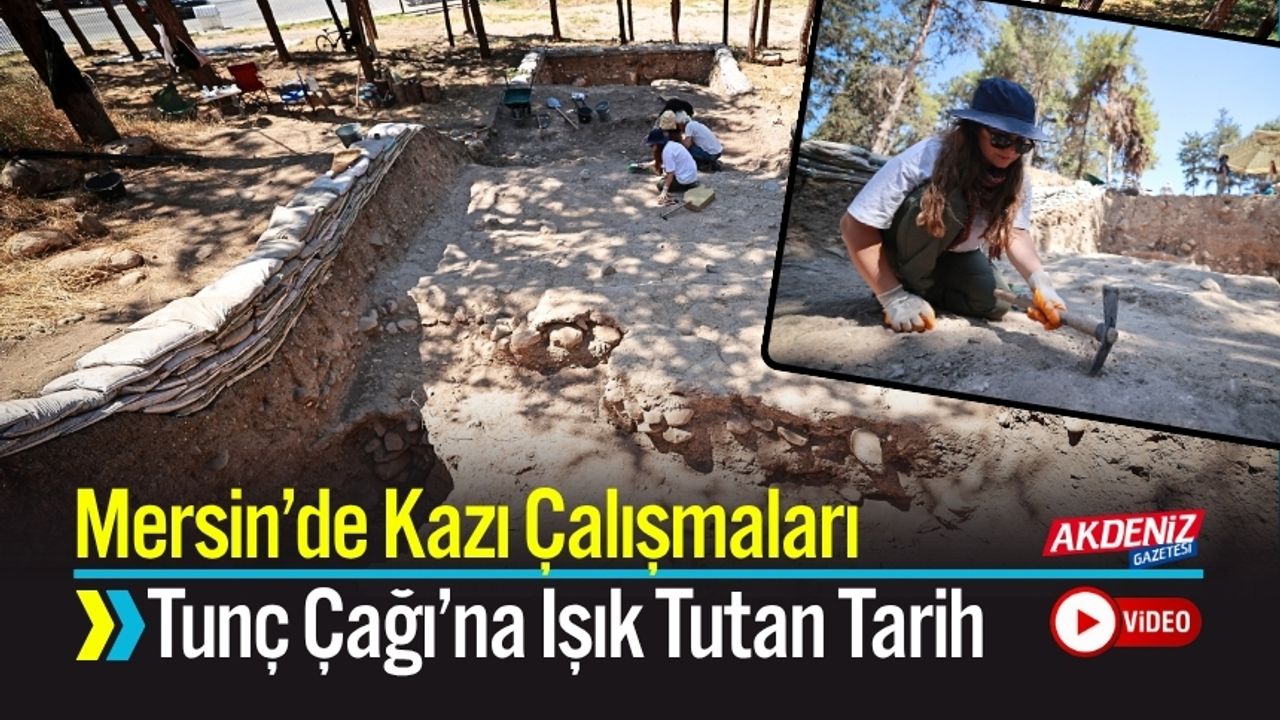 Mersin’de Tunç Çağı’na Ait Tarihe Işık Tutan Kazı