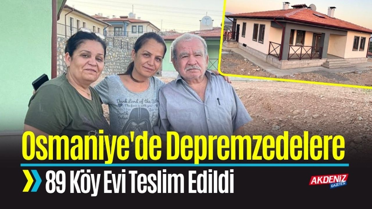 Osmaniye'de 89 Köy Evi Depremzedelere Teslim Edildi