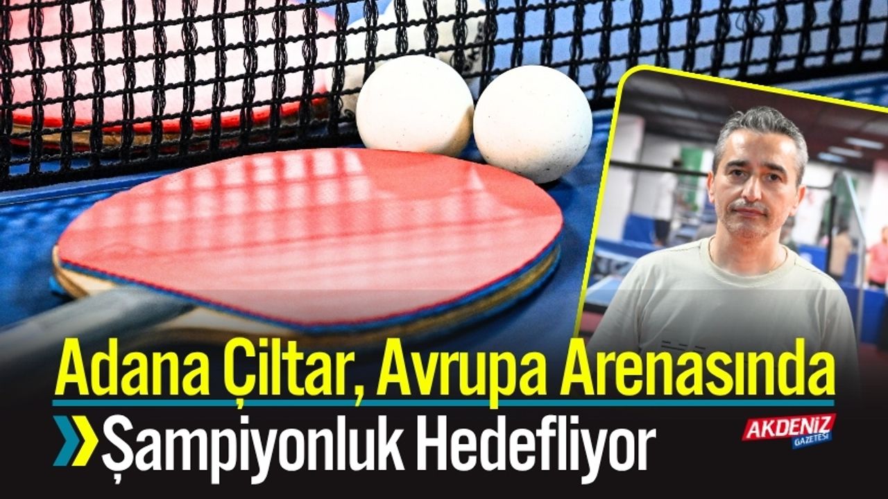 Adana Çiltar, Avrupa Arenasında Şampiyonluk Hedefliyor