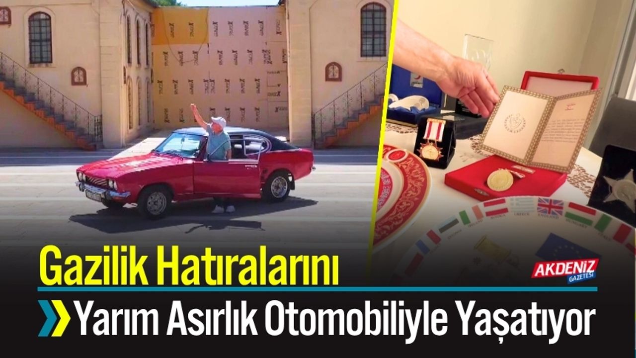 Gazilik Hatıralarını Yarım Asırlık Otomobiliyle Yaşatıyor
