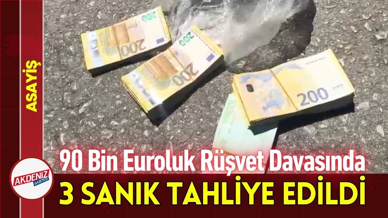 90 Bin Euroluk Rüşvet Davasında 3 Sanık Tahliye Edildi