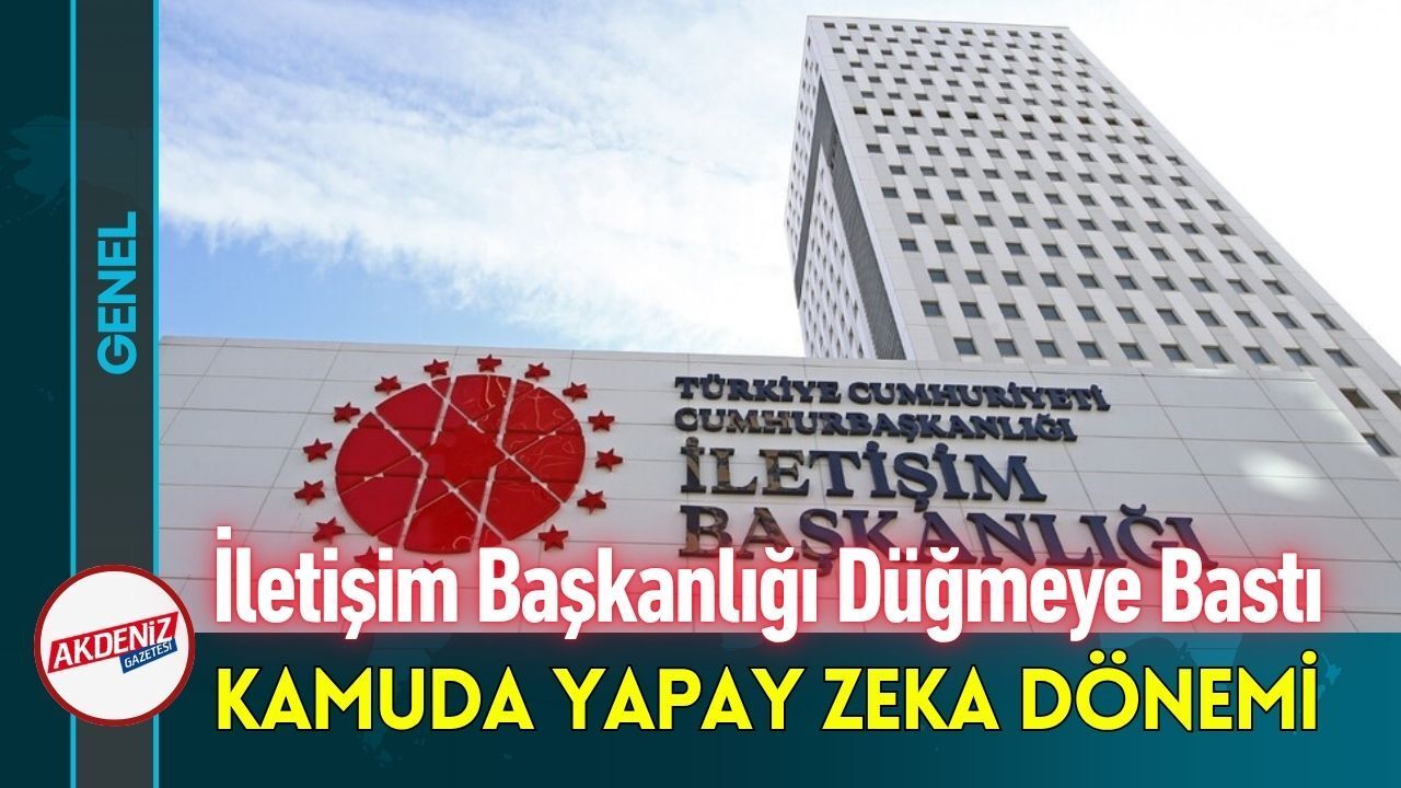 İletişim Başkanlığı Düğmeye Bastı: Kamuda Yapay Zeka Dönemi