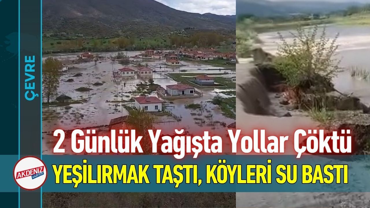 2 Günlük Yağışta Yollar Çöktü: Yeşilırmak Taştı, Köyleri Su Bastı