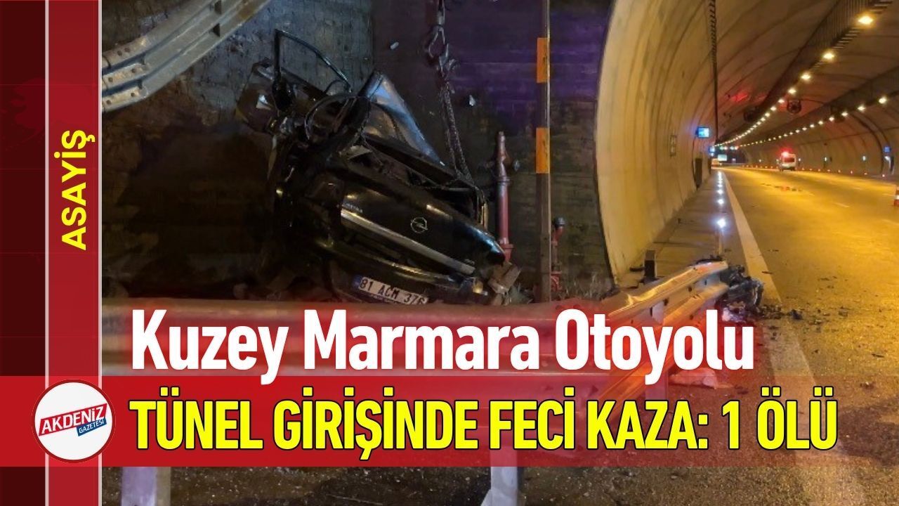 Kuzey Marmara Otoyolu Tünel Girişinde Feci Kaza: 1 Ölü