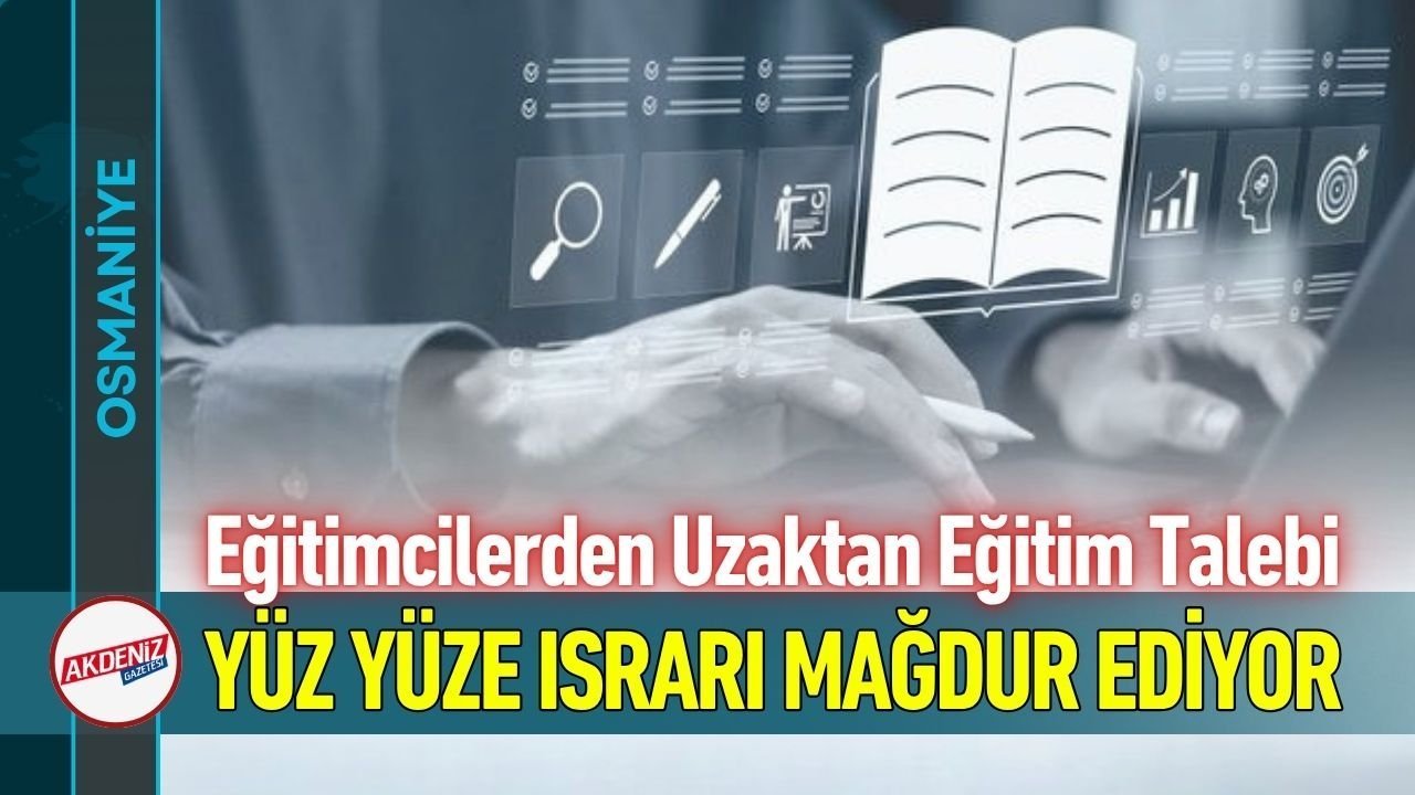 Osmaniye’de Eğitimcilerden Uzaktan Eğitim Talebi