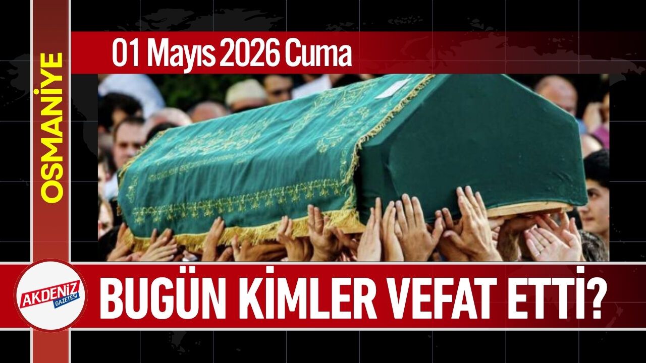 01 Mayıs 2026 Cuma Günü Vefat Edenler