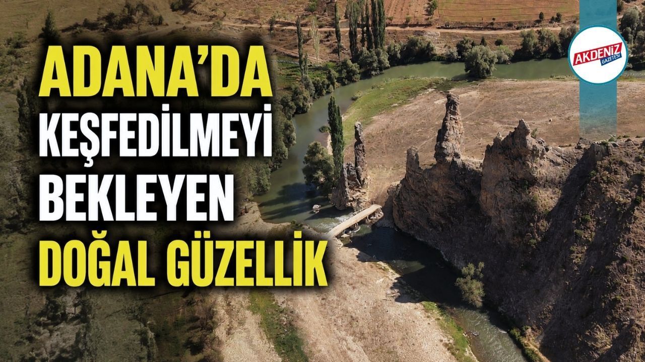 Adana'da Keşfedilmeyi Bekleyen Doğal Güzellik
