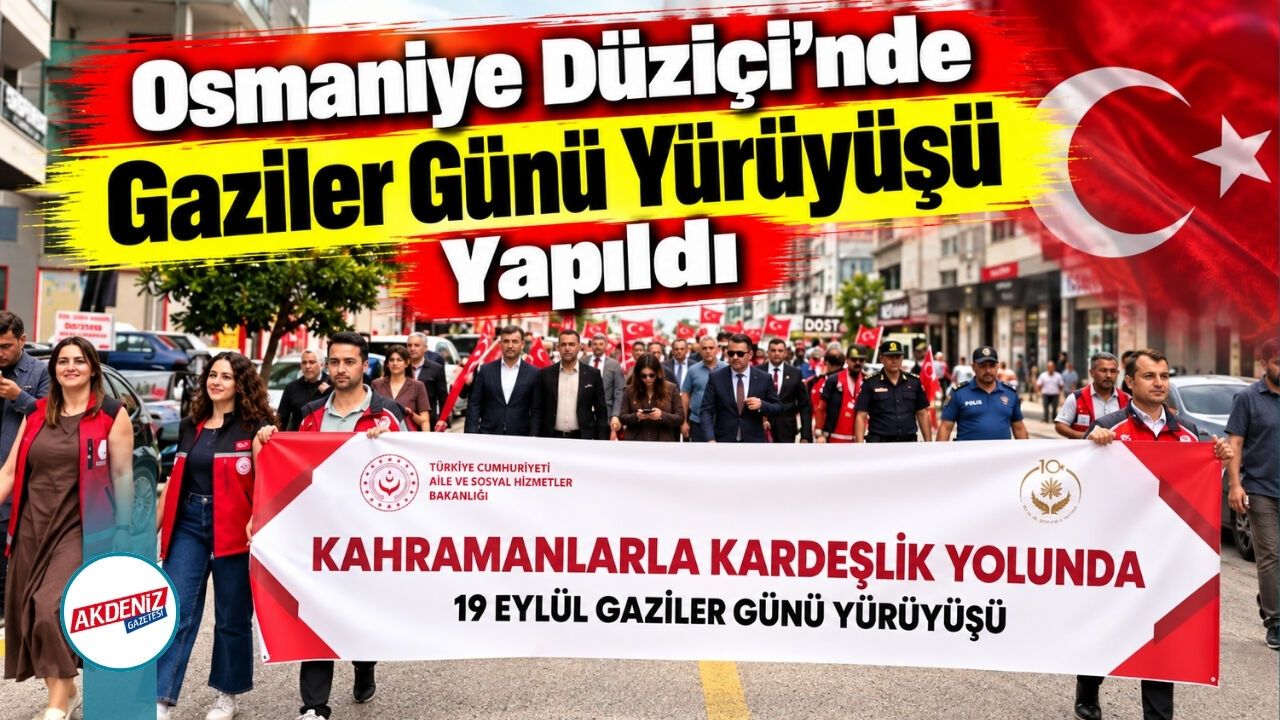 Osmaniye Düziçi’nde Gaziler Günü Yürüyüşü Yapıldı