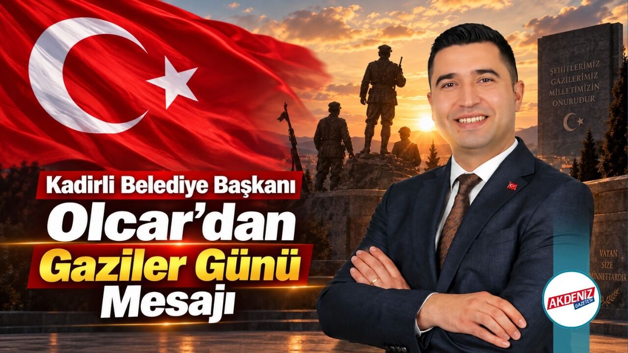 Kadirli Belediye Başkanı Olcar’dan Gaziler Günü Mesajı