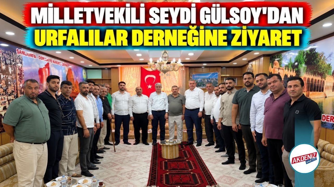 Milletvekili Seydi Gülsoy'dan Urfalılar Derneğine Ziyaret