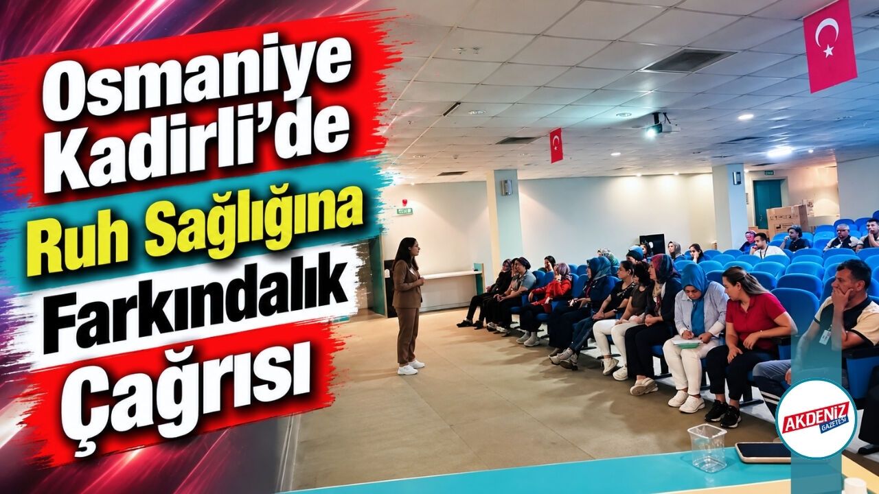 Osmaniye Kadirli’de Ruh Sağlığına Farkındalık Çağrısı
