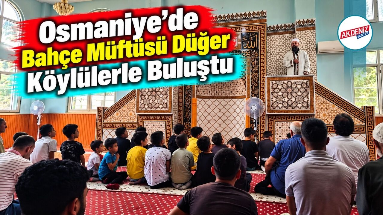 Osmaniye'de Bahçe Müftüsü Düger Köylülerle Buluştu