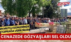 En mutlu günlerinde toprağa verildiler, cenazede gözyaşları sel oldu