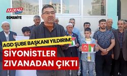 OSMANİYE AGD BAŞKANI YILDIRIM, "SİYONİSTLER ZIVANADAN ÇIKTI"