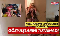 Yaşlı kadın evini görünce gözyaşlarına boğuldu