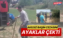 Akılsız başın cezasını, ayaklar çekti