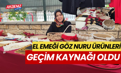 El emeği göz nuru ürünleri, geçim kaynağı oldu