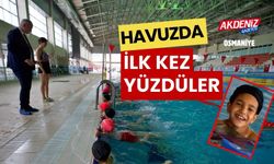 HAVUZDA İLK KEZ YÜZDÜLER - OSMANİYE