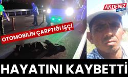 Toprakkale'de Otomobilin çarptığı işçi hayatını kaybetti