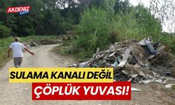 Sulama kanalı değil, çöplük yuvası