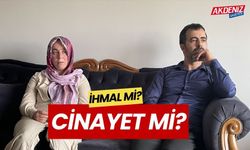 İhmal mi, cinayet mi?