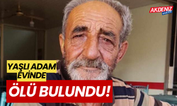 Mersin'de yalnız yaşayan adam evinde ölü bulundu