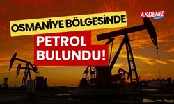 OSMANİYE BÖLGESİNDE PETROL BULUNDU