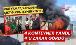 VALİ YILMAZ, YANGININ ÇIKTIĞI KONTEYNER KENTTE