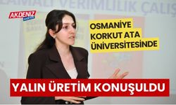OSMANİYE'DE "YALIN ÜRETİM" KONUŞULDU