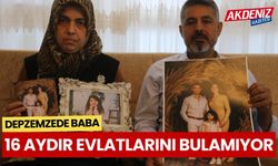 Depzemzede Baba 16 aydır evlatlarını bulamıyor