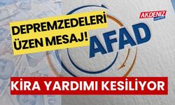 DEPREMZEDELERİ ÜZEN MESAJ! AFAD, KİRA YARDIMINI KESİYOR