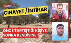 Mersin'de cinayet: Önce tartıştığı kişiye sonra kendisine sıktı