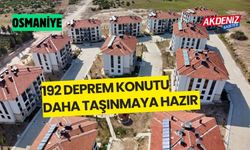 OSMANİYE'DE 192 DEPREM KONUTU DAHA TAŞINMAYA HAZIR