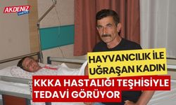 Hayvancılık ile uğraşan kadın, KKKA hastalığı teşhisiyle tedavi görüyor