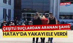 Çeşitli suçlardan aranan, kesinleşmiş hapis cezası bulunan şahıs yakalandı