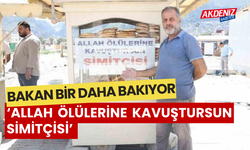 Bakanlar hayretler içerisinde izliyor ‘Allah ölülerine kavuştursun simitçisi’